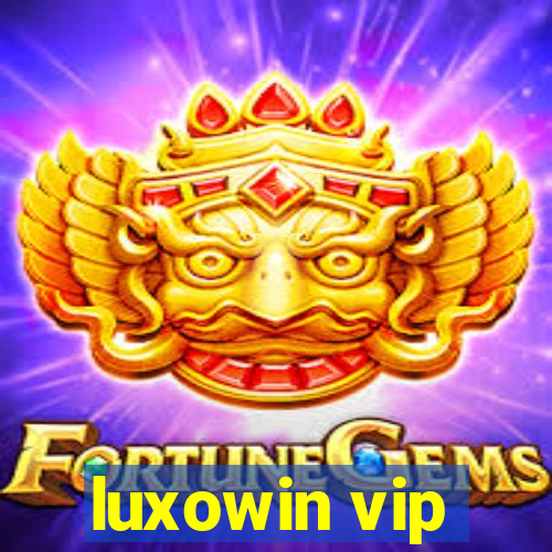 luxowin vip